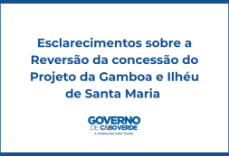 Esclarecimentos sobre a Reversão da concessão do Projeto da Gamboa e Ilhéu de Santa Maria