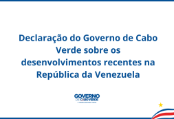 Declaração do Governo de Cabo Verde sobre os desenvolvimentos recentes na República da Venezuela