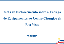 Nota de Esclarecimento sobre a Entrega de Equipamentos ao Centro Cirúrgico da Boa Vista