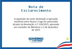 A aquisição do navio destinado à operação marítima entre Brava e Fogo foi autorizada através da Resolução n.º 136/2025, aprovada em CM a 3 de dezembro de 2025
