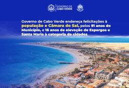 Governo endereça felicitações à população e Câmara Municipal do Sal, pelos 91 anos do Município e 16 anos de elevação de Espargos e Santa Maria à categoria de cidades