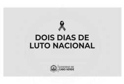 DOIS DIAS DE LUTO NACIONAL
